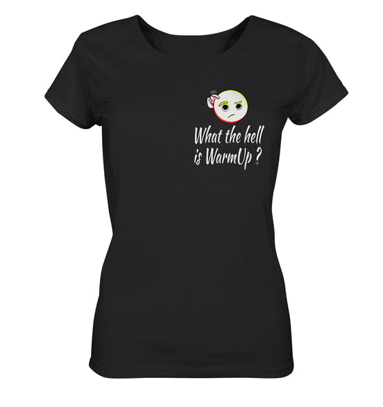 Ladies T-Shirt | WHAT THE HELL IS WARMUP - Front Print